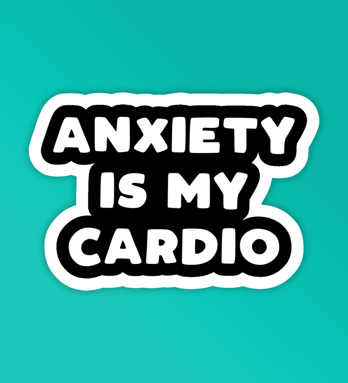 Anxiety Is My Cardio - Vinyl Laptop / Mobile Stickers