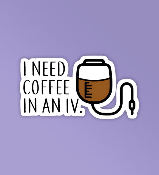 I Need Coffee in an IV - Gilmore Girls Sticker
