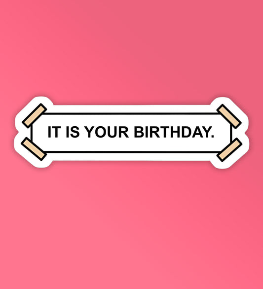 It Is Your Birthday - The Office - Laptop/Mobile Sticker