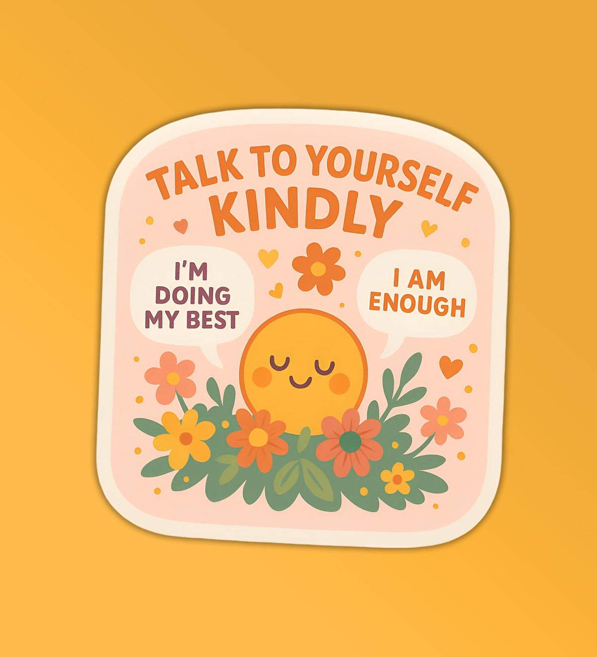 Talk Kindly To Yourself Sticker