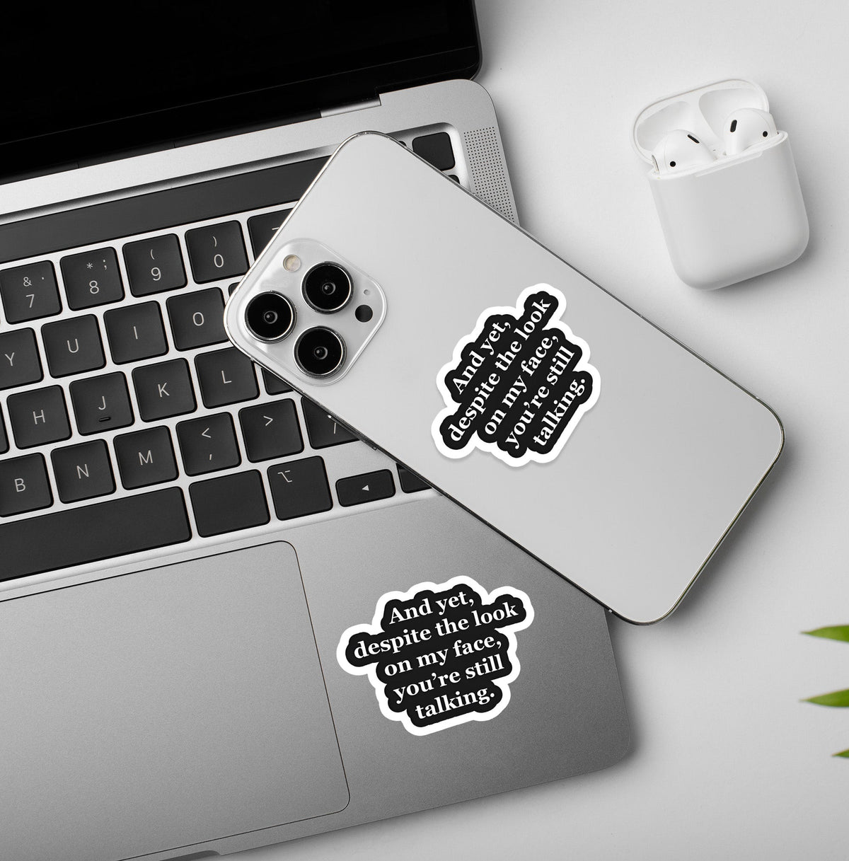 You're still talking - Laptop/Mobile Sticker