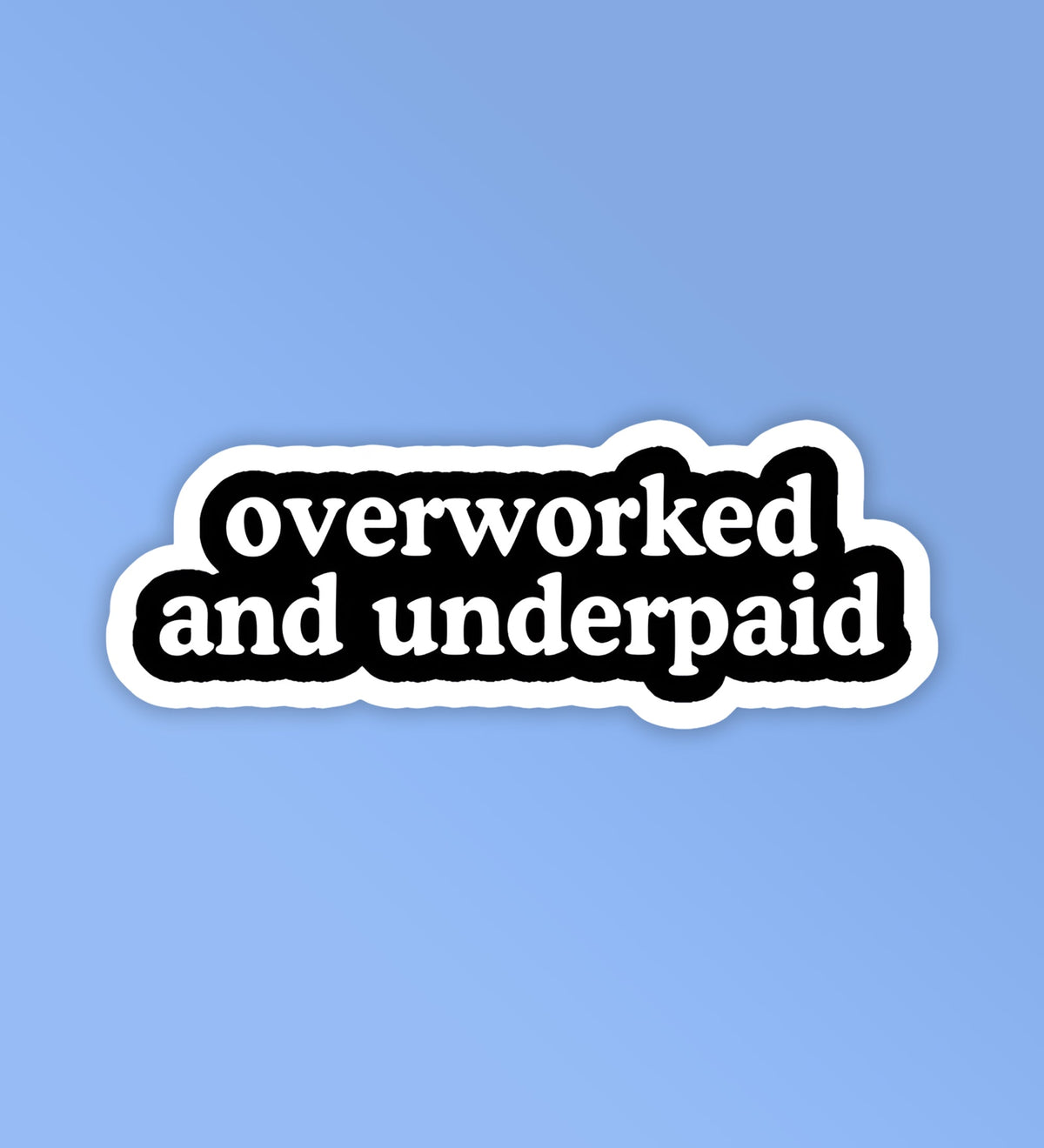 Overworked - Vinyl Laptop / Mobile Stickers