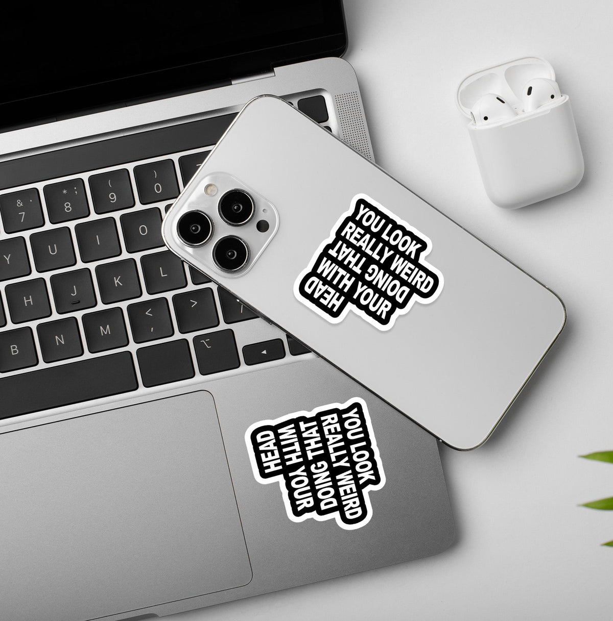 You look wierd - Laptop/Mobile Sticker